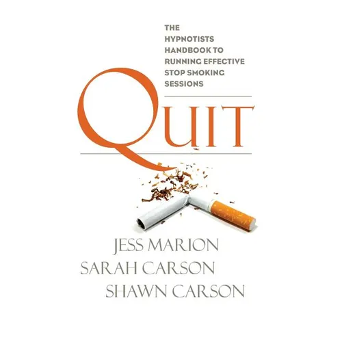 Quit: The Hypnotist's Handbook to Running Effective Stop Smoking Sessions - Paperback