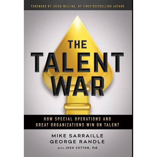 The Talent War: How Special Operations and Great Organizations Win on Talent - Hardcover