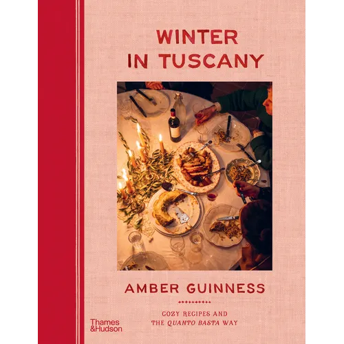 Winter in Tuscany: Cozy Recipes and the Quanto Basta Way - Hardcover