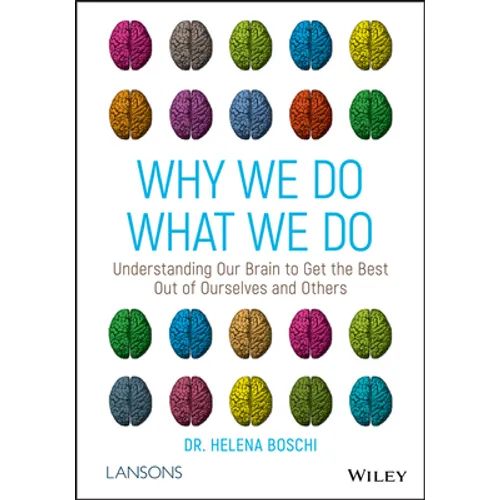 Why We Do What We Do: Understanding Our Brain to Get the Best Out of Ourselves and Others - Paperback