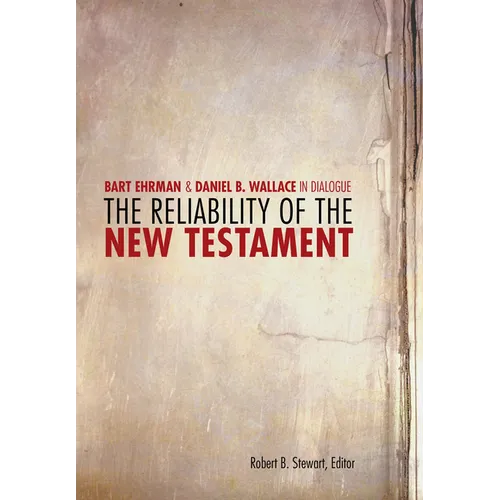 The Reliability of the New Testament: Bart D. Ehrman and Daniel B. Wallace in Dialogue - Paperback