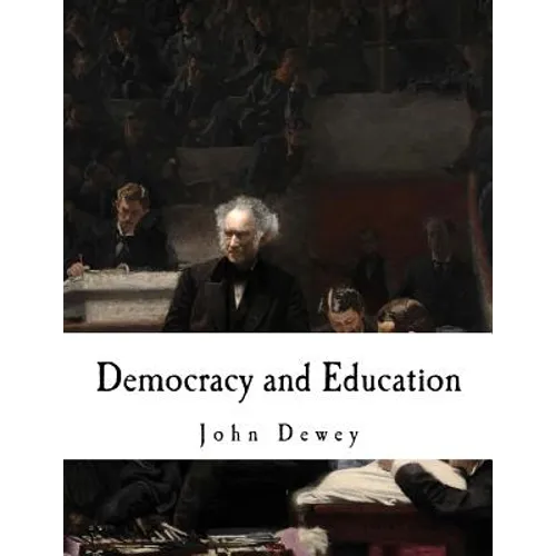 Democracy and Education: An Introduction to the Philosophy of Education - Paperback