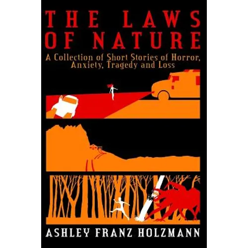 The Laws of Nature: A Collection of Short Stories of Horror, Anxiety, Tragedy and Loss - Paperback
