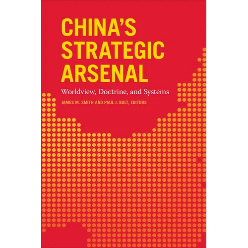 China's Strategic Arsenal: Worldview, Doctrine, and Systems - Paperback