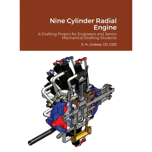 Nine Cylinder Radial Engine: A Drafting Project for Senior Engineers and Mechanical Drafting Students - Hardcover