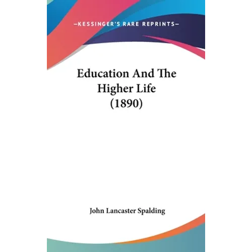 Education And The Higher Life (1890) - Hardcover