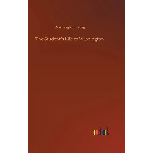 The Student´s Life of Washington - Hardcover