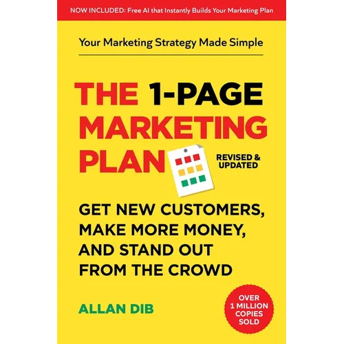The 1-Page Marketing Plan: Get New Customers, Make More Money, and Stand Out from the Crowd (Now Includes Allan's AI Marketing Architect) - Paperback