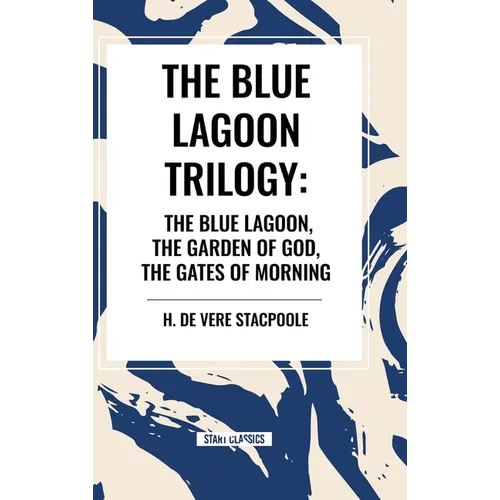 The Blue Lagnoon Trilogy: The Blue Lagoon, The Garden of God, The Gates of Morning - Hardcover