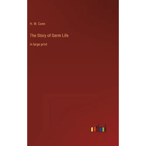 The Story of Germ Life: in large print - Hardcover