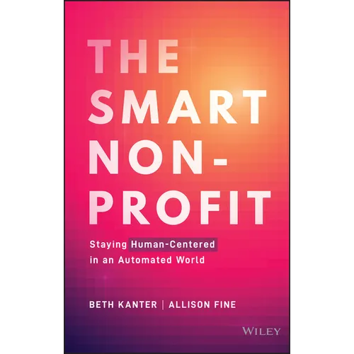 The Smart Nonprofit: Staying Human-Centered in an Automated World - Hardcover