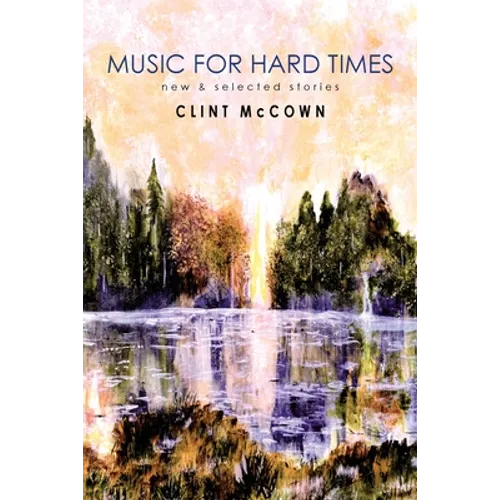 Music for Hard Times: New & Selected Stories - Paperback