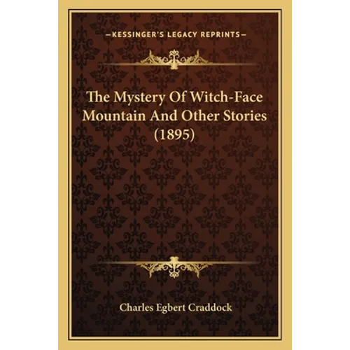 The Mystery Of Witch-Face Mountain And Other Stories (1895) - Paperback
