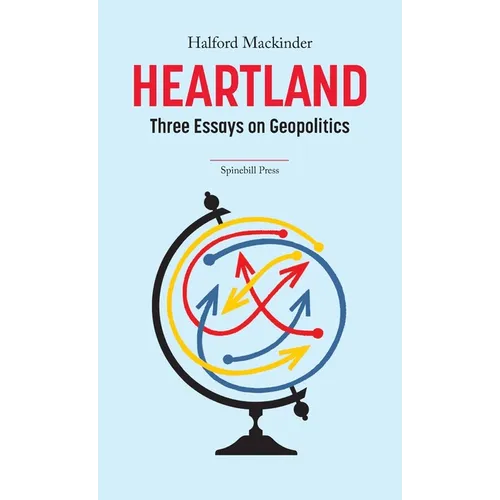 Heartland: Three Essays on Geopolitics - Paperback