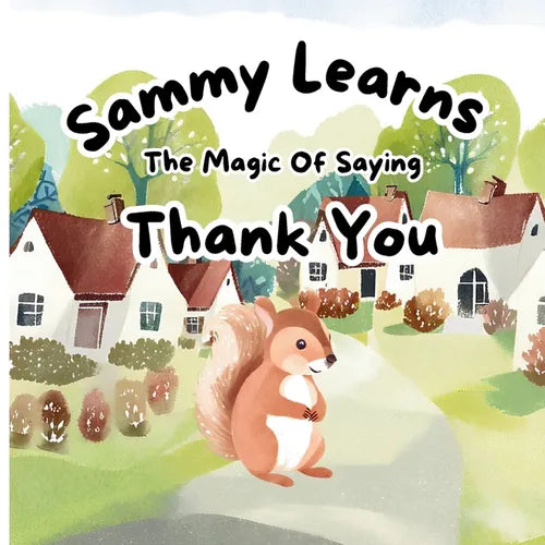 Sammy Learns The Magic Of Saying Thank You: Bedtime Story Book For Small Kids Learn The Magic Of Saying Thank You - Paperback
