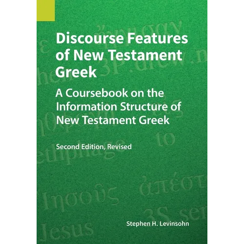 Discourse Features of New Testament Greek, Second Edition Revised: A Coursebook on the Information Structure of New Testament Greek, 2nd Edition, Revi - Paperback