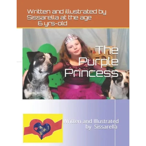 The Purple Princess: Written and Illustrated by 6-year-old Sissarella - Paperback