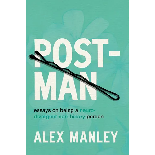 Post-Man: Essays on Being a Neurodivergent Non-Binary Person - Paperback
