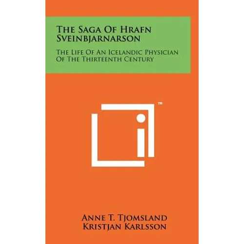 The Saga Of Hrafn Sveinbjarnarson: The Life Of An Icelandic Physician Of The Thirteenth Century - Hardcover