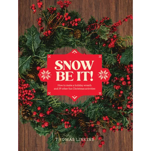 Snow Be It!: How to Make a Wreath and 29 Other Fun Christmas Activities - Hardcover