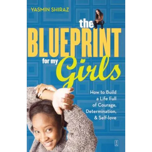 The Blueprint for My Girls: How to Build a Life Full of Courage, Determination, & Self-Love - Paperback