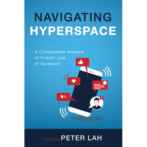 Navigating Hyperspace: A Comparative Analysis of Priests' Use of Facebook - Hardcover