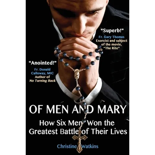 Of Men and Mary: How Six Men Won the Greatest Battle of Their Lives - Paperback