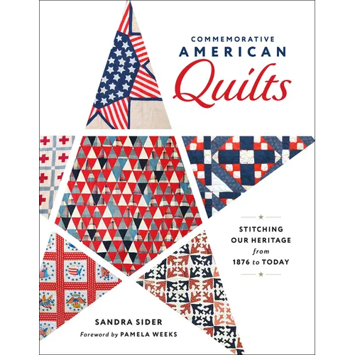 Commemorative American Quilts: Stitching Our Heritage from 1876 to Today - Hardcover
