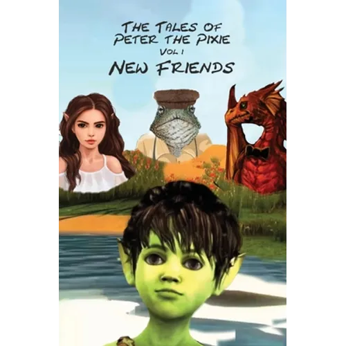 The Tales of Peter the Pixie Vol 1: New Friends - Paperback