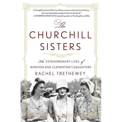 The Churchill Sisters: The Extraordinary Lives of Winston and Clementine's Daughters - Paperback