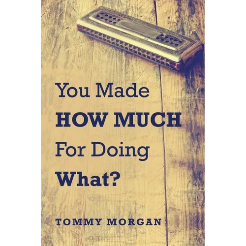 You Made How Much for Doing What? - Paperback