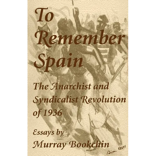 To Remember Spain: The Anarchist and Syndicalist Revolution of 1936 - Paperback