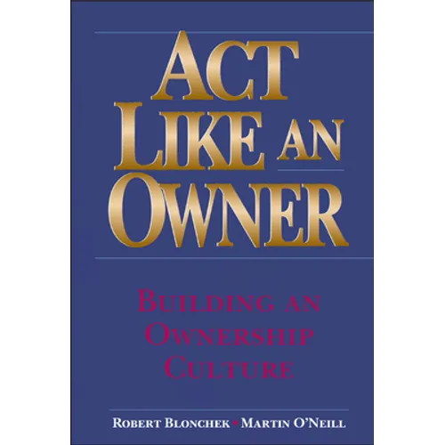 ACT Like an Owner: Building an Ownership Culture - Hardcover