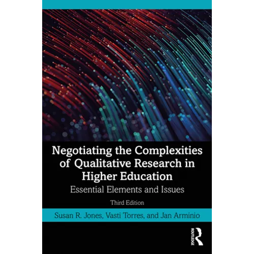 Negotiating the Complexities of Qualitative Research in Higher Education: Essential Elements and Issues - Paperback