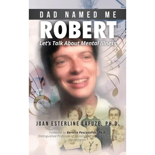 Dad Named Me Robert: Let's Talk About Mental Illness - Hardcover