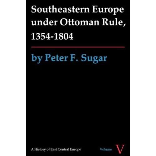 Southeastern Europe Under Ottoman Rule, 1354-1804 - Paperback