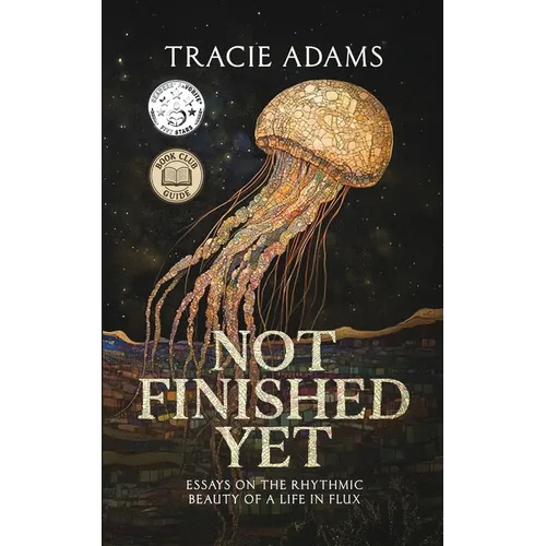 Not Finished Yet: Essays on the Rhythmic Beauty of a Life in Flux - Paperback