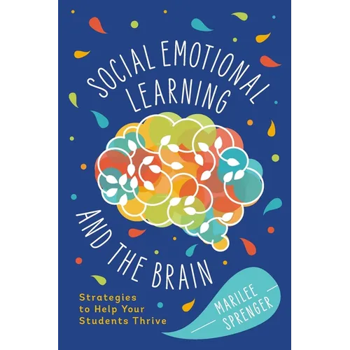 Social-Emotional Learning and the Brain: Strategies to Help Your Students Thrive - Paperback