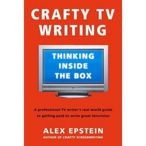 Crafty TV Writing: Thinking Inside the Box - Paperback