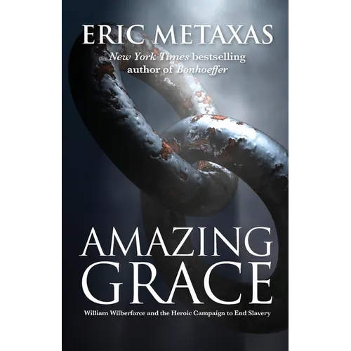 Amazing Grace: William Wilberforce and the Heroic Campaign to End Slavery - Paperback