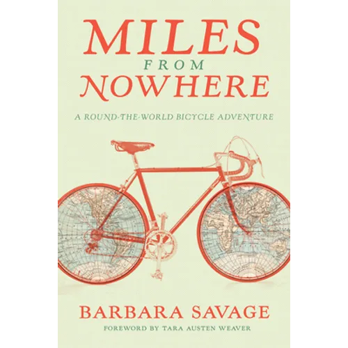 Miles from Nowhere: A Round-The-World Bicycle Adventure - Paperback