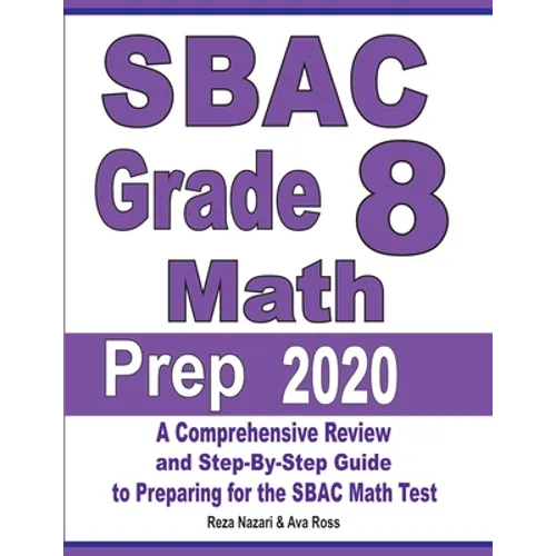 SBAC Grade 8 Math Prep 2020: A Comprehensive Review and Step-By-Step Guide to Preparing for the SBAC Math Test - Paperback