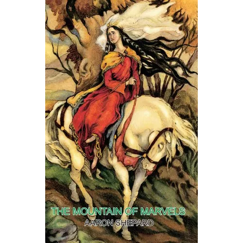 The Mountain of Marvels: A Celtic Tale of Magic, Retold from The Mabinogion - Hardcover
