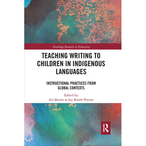 Teaching Writing to Children in Indigenous Languages: Instructional Practices from Global Contexts - Paperback