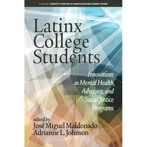 Latinx College Students: Innovations in Mental Health, Advocacy, and Social Justice Programs - Paperback