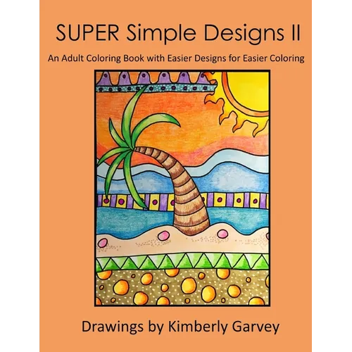 SUPER Simple Designs II: An Adult Coloring Book with Easier Designs for Easier Coloring - Paperback