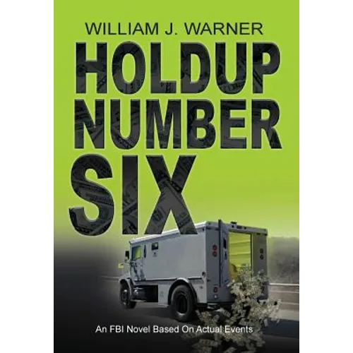 HOLDUP NUMBER SIX, An FBI Novel Based on Actual Events - Hardcover