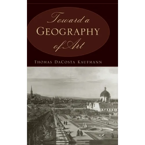 Toward a Geography of Art - Hardcover