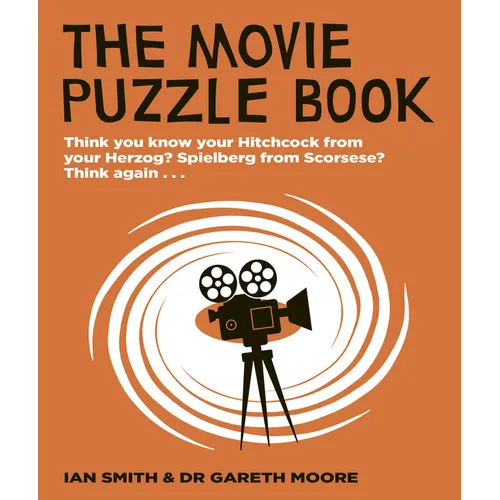 The Movie Puzzle Book: Think You Know Your Hitchcock from Your Herzog? Spielberg from Scorsese? Think Again... - Paperback