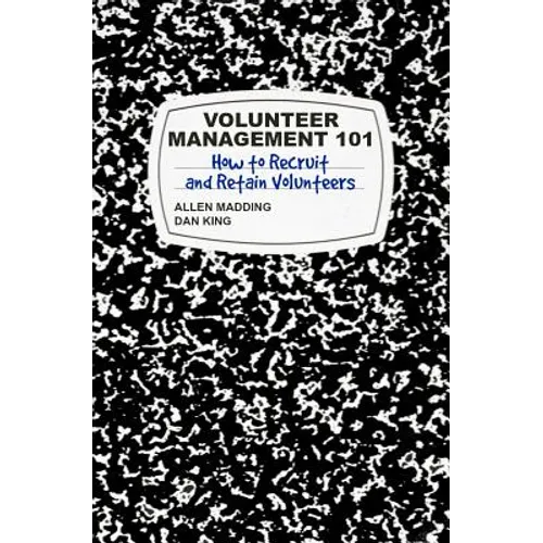 Volunteer Management 101: How to Recruit and Retain Volunteers - Paperback
